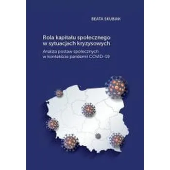 Rola kapitału społecznego w sytuacjach kryzysowych - Beata Skubiak