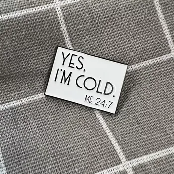 Yes, I'm cold - Me 24/7 / Ano, je mi zima - Já 24/7