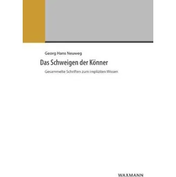 Das Schweigen der Könner - Neuweg, Georg H.