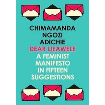 Cizojazyčná kniha Dear Ijeawele, or a Feminist Manifesto in Fifteen Suggestions