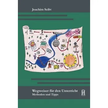 Wegweiser für den Unterricht - Seibt, Joachim