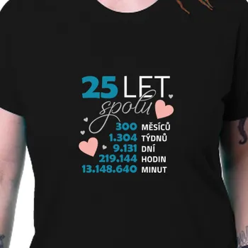 Dámské tričko Tričko Výročí svatby | Dámské tričko k výročí 25 let spolu