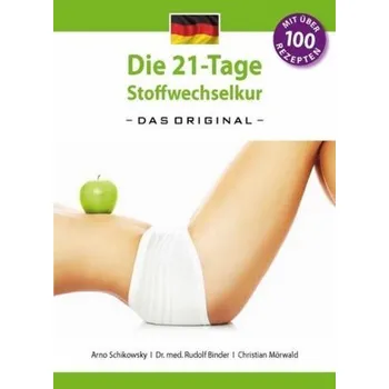 Die 21-Tage Stoffwechselkur - das Original - - Schikowsky, Arno