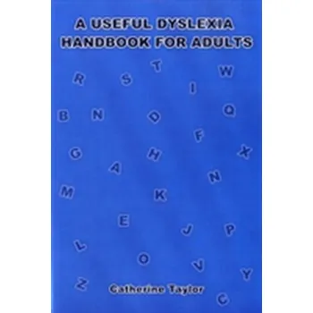 A Useful Dyslexia Handbook for Adults - Taylor, Catherine