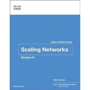 Scaling Networks v6 Labs & Study Guide - Cisco Networking Academy; Johnson, Allan