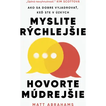 Myslite rýchlejšie, hovorte múdrejšie - Matt Abrahams