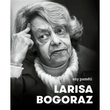 Literární biografie Sny paměti - Larisa Bogoraz