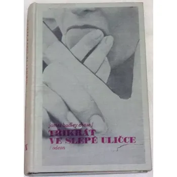 Chase James Hadley - Třikrát ve slepé uličce