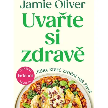 Uvařte si zdravě - Jídlo, které změní váš život - Oliver Jamie