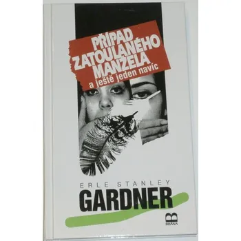 Gardner Erle Stanley - Případ zatoulaného manžela a ještě jeden navíc
