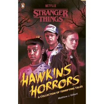Cizojazyčná kniha Stranger Things: Hawkins Horrors - Matthew J. Gilbert