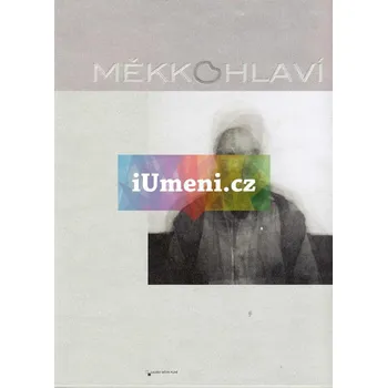 Umění Měkkohlaví - kolektiv autorů + dárek Zdarma