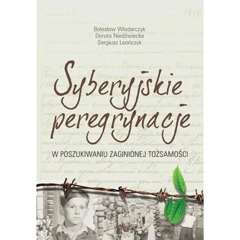 Literární biografie Syberyjskie peregrynacje - Bolesław Włodarczyk, Dorota Niedźwiecka, Sergiusz