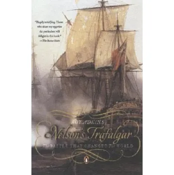 Populárně naučná literatura pro dospělé Nelson's Trafalgar: The Battle That Changed the World – Roy Adkins (EN)