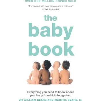 Cizí jazyk Baby Book, Everything You Need to Know About Your Baby from Birth to Age Two - Sears, William;Sears, Martha