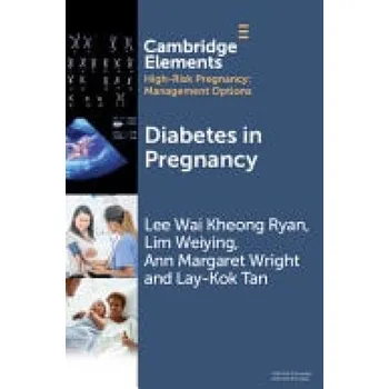 Učebnice Diabetes in Pregnancy - Ryan, Lee Wai Kheong (KK WomenÂ’s and ChildrenÂ’s Hospital, Singapore) a Weiying, Lim (Singapore General Hospital, Hospital) a Wright, Ann Margaret (KK WomenÂ’s and ChildrenÂ’s Hospital, Singapore) a Tan, Lay-Kok (KK WomenÂ’s and C
