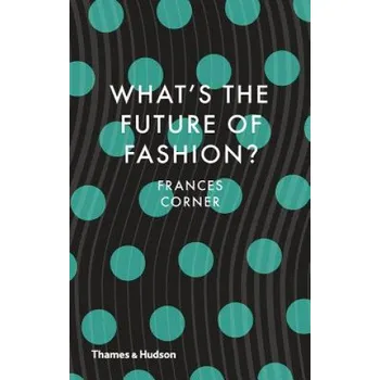 Umění What's the Future of Fashion? (Frances Corner)(Pevná)