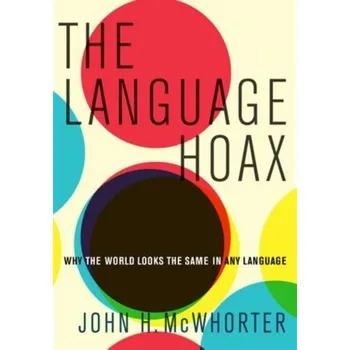 Kniha The Language Hoax - McWhorter, John H.