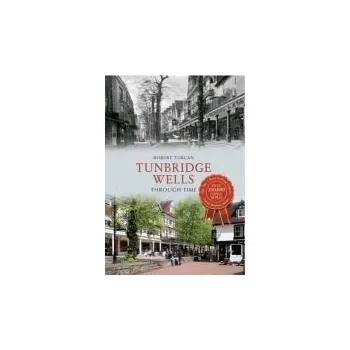 Cizojazyčná kniha Tunbridge Wells Through Time - Turcan, Robert
