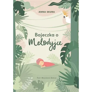 Pohádka Bajeczka o Melodyjce - Anna Skura