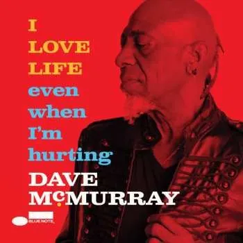 Zahraniční hudba CD Dave McMurray: I Love Life Even When I’m Hurting 2025