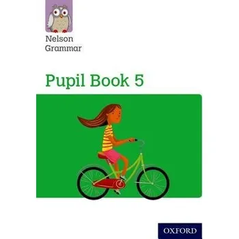 Cizojazyčná kniha Nelson Grammar Pupil Book 5 Year 5/P6 - Wren, Wendy
