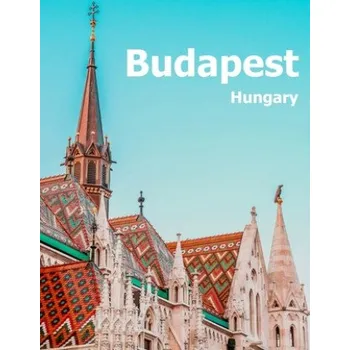 Cestování Budapest Hungary: Coffee Table Photography Travel Picture Book Album Of A Hungarian Country And City In Central Europe Large Size Photos (Amelia Boman)(Brožovaná)