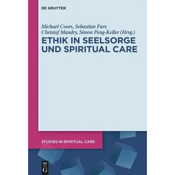 Ethik in Seelsorge und Spiritual Care - Coors, Michael