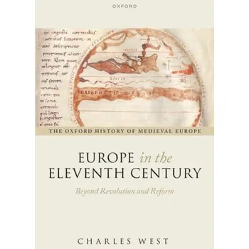 Europe in the Eleventh Century - West, Charles (Professor of Medieval History, Professor of Medieval History, University of Edinburgh)