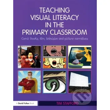 Teaching Visual Literacy in the Primary Classroom - Tim Stafford Routledge