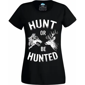 Dámské tričko Dámské tričko Lov, nebo buď loven Hunt or Be Hunted (Velikost: XL, Barva: Černá)