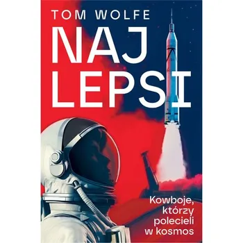 Najlepsi. Kowboje, którzy polecieli w kosmos