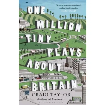 One Million Tiny Plays About Britain - Taylor, Craig