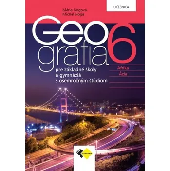 Geografia pre 6. ročník ZŠ a osemročné gymnáziá – učebnica - RNDr. Mária Nogová, PhD.
