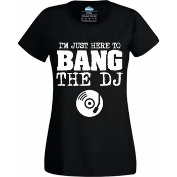 Dámské tričko Dámské tričko Jsem tu jen kvůli DJovi (Velikost: M, Barva: Černá)