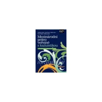 Mezinárodní právo veřejné s kazuistikou 2 vydaní - David Vladislav Bureš Pavel Faix Martin Sladký Pavel Svaček Ondřej