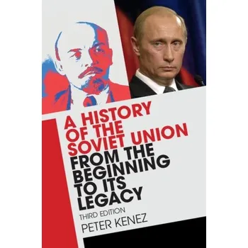 Populárně naučná literatura pro dospělé A History of the Soviet Union from the Beginning to its Legacy - Peter Kenez