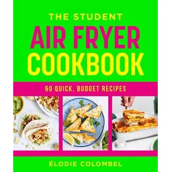 The Student Air Fryer Cookbook - Colombel, Élodie