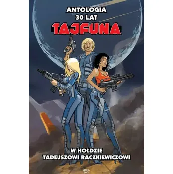 Umění 30 lat Tajfuna. W hołdzie Tadeuszowi Raczkiewiczowi Kolektiv autorů