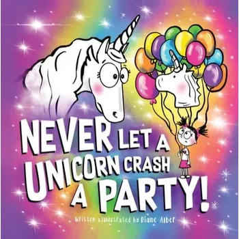 Cizojazyčná kniha Never Let a Unicorn Crash a Party - Alber, Diane