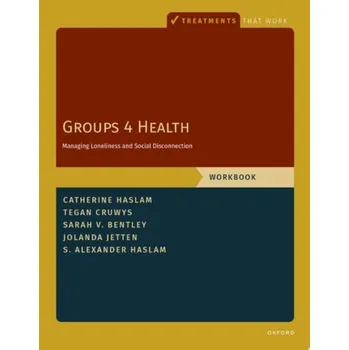 Cizí jazyk Groups 4 Health - Haslam, Catherine (Professor of Clinical Psychology, Professor of Clinical Psychology, University of Queensland) a Cruwys, Tegan (Professor and Clinical Psychologist, Professor and Clinical Psychologist, Australian National University) a