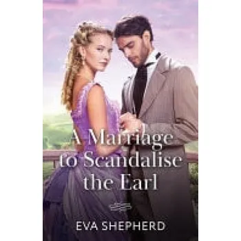 Učebnice Marriage To Scandalise The Earl - Shepherd, Eva