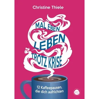 Osobní rozvoj Mal eben leben - trotz Krise - CHRISTINE WAGENER-THIELE