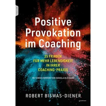 Positive Provokation im Coaching - Biswas-Diener, Robert