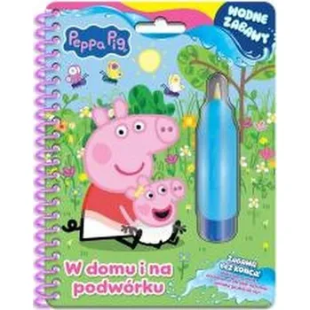Pohádka Peppa Pig. Wodne zabawy. W domu i na podwórku - praca zbiorowa