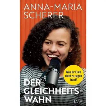 Der Gleichheitswahn - Scherer, Anna-Maria