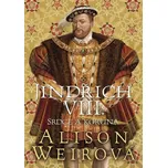 Jindřich VIII.: Srdce a koruna - Alison…