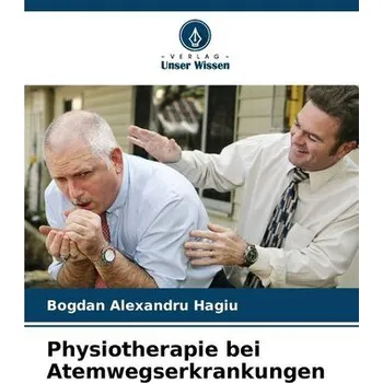 Physiotherapie bei Atemwegserkrankungen - Hagiu, Bogdan Alexandru