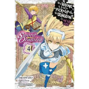 Cizí jazyk Is It Wrong to Try to Pick Up Girls in a Dungeon? Sword Oratoria, Vol. 4 – Fujino Omori (EN)