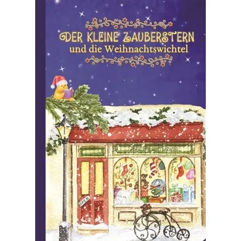 První čtění Der kleine Zauberstern und die Weihnachtswichtel - Kinderbuch Weihnachten über das Anderssein und Mut und Wünsche - Zimtbärwind, Josie von